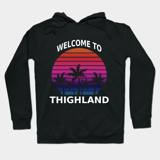 Vintage Welcome to Thighland Hoodie by coloringiship